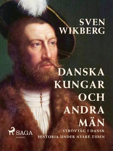 Portada del libro «Danska kungar och andra män : strövtåg i dansk historia under nyare tiden», de Sven Wikberg