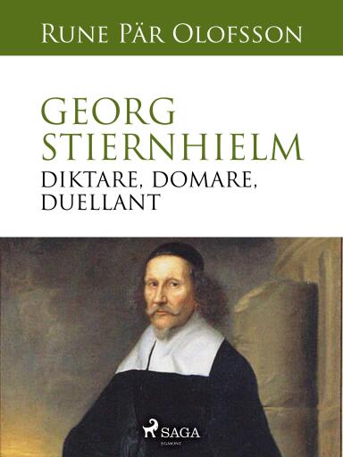 Portada del libro «Georg Stiernhielm - diktare, domare, duellant», de Rune Pär Olofsson