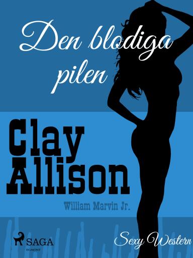 Portada del libro «Den blodiga pilen», de William Marvin Jr, Clay Allison