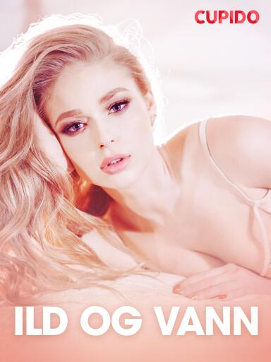Portada del libro «Ild og vann - erotiske noveller», de Cupido