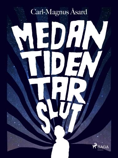 Portada del libro «Medan tiden tar slut», de Carl-Magnus Åsard