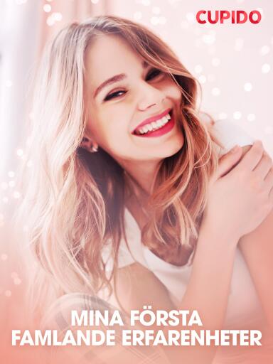 Portada del libro «Mina första famlande erfarenheter - erotiska noveller», de Cupido
