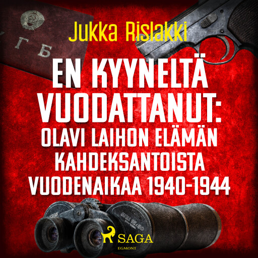 Portada del audiolibro «En kyyneltä vuodattanut: Olavi Laihon elämän kahdeksantoista vuodenaikaa 1940-1944», de Jukka Rislakki