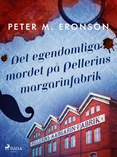 Portada del libro «Det egendomliga mordet på Pellerins margarinfabrik», de Peter M. Eronson