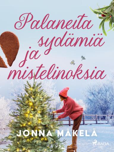 Portada del libro «Palaneita sydämiä ja mistelinoksia», de Jonna Mäkelä
