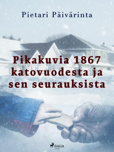 Portada del libro «Pikakuvia 1867 katovuodesta ja sen seurauksista», de Pietari Päivärinta