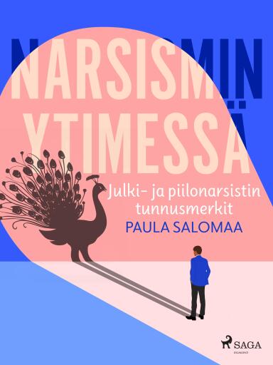 Portada del libro «Narsismin ytimessä: julki- ja piilonarsistin tunnusmerkit», de Paula Salomaa