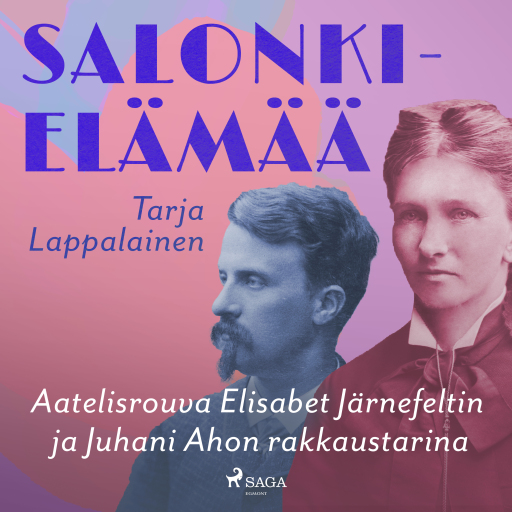 Portada del audiolibro «Salonkielämää – Aatelisrouva Elisabet Järnefeltin ja Juhani Ahon rakkaustarina», de Tarja Lappalainen