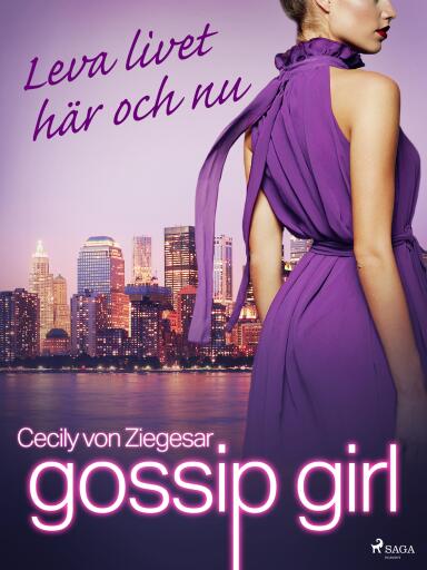 Gossip Girl: Leva livet här och nu