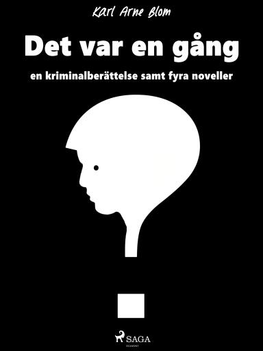 Portada del libro «Det var en gång: en kriminalberättelse samt fyra noveller», de Karl Arne Blom