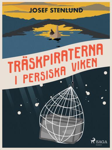 Portada del libro «Träskpiraterna i Persiska viken», de Josef Stenlund