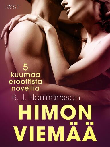 Portada del libro «Himon viemää - 5 kuumaa eroottista novellia», de B. J. Hermansson