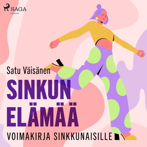 Portada del audiolibro «Sinkun elämää – voimakirja sinkkunaisille», de Satu Väisänen