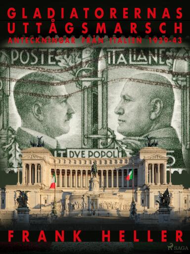 Portada del libro «Gladiatorernas uttågsmarsch: anteckningar från Italien 1939-43.», de Frank Heller