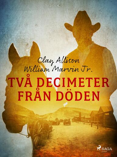 Portada del libro «Två decimeter från döden», de William Marvin Jr, Clay Allison