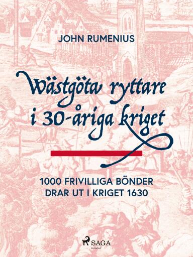 Portada del libro «Wästgöta ryttare i 30-åriga kriget: 1000 frivilliga bönder drar ut i kriget 1630», de John Rumenius