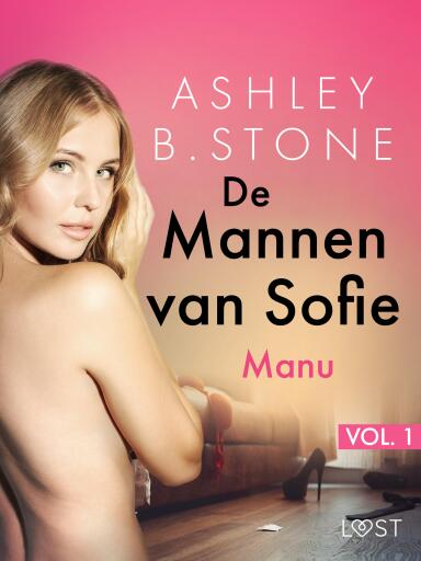 Portada del libro «De Mannen van Sofie vol. 1: Manu – Erotisch verhaal», de Ashley B. Stone