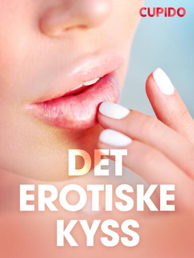 Portada del libro «Det erotiske kyss - erotiske noveller», de Cupido