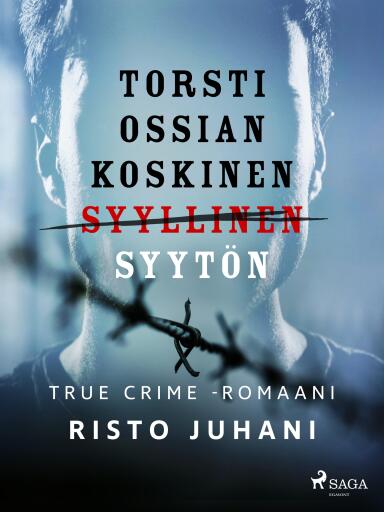 Portada del libro «Torsti Ossian Koskinen – syyllinen-syytön», de Risto Juhani
