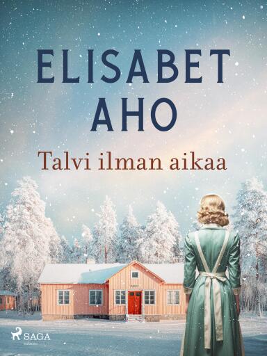 Portada del libro «Talvi ilman aikaa», de Elisabet Aho