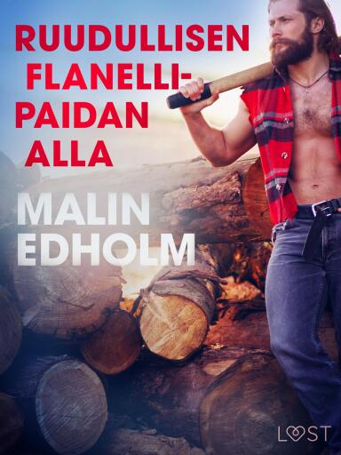 Portada del libro «Ruudullisen flanellipaidan alla - eroottinen novelli», de Malin Edholm