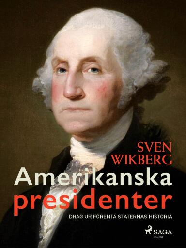 Portada del libro «Amerikanska presidenter : drag ur Förenta staternas historia», de Sven Wikberg