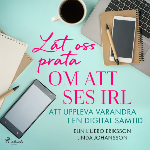 Portada del audiolibro «Låt oss prata om att ses IRL: att uppleva varandra i en digital samtid», de Linda Johansson, Elin Liljero-Eriksson