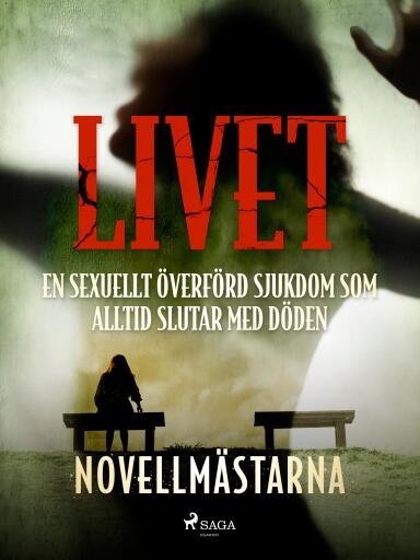 Portada del libro «Livet - en sexuellt överförd sjukdom som alltid slutar med döden», de Novellmästarna