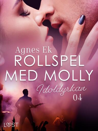 Portada del libro «Rollspel med Molly 4: Idoldyrkan - erotisk novell», de Agnes Ek
