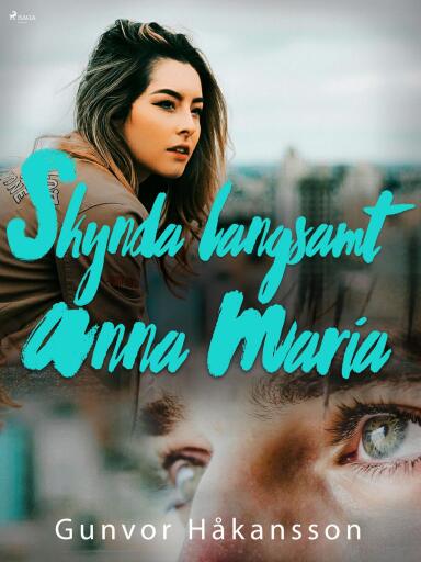 Portada del libro «Skynda långsamt, Anna Maria», de Gunvor Håkansson