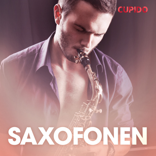 Portada del audiolibro «Saxofonen – erotiska noveller», de Cupido