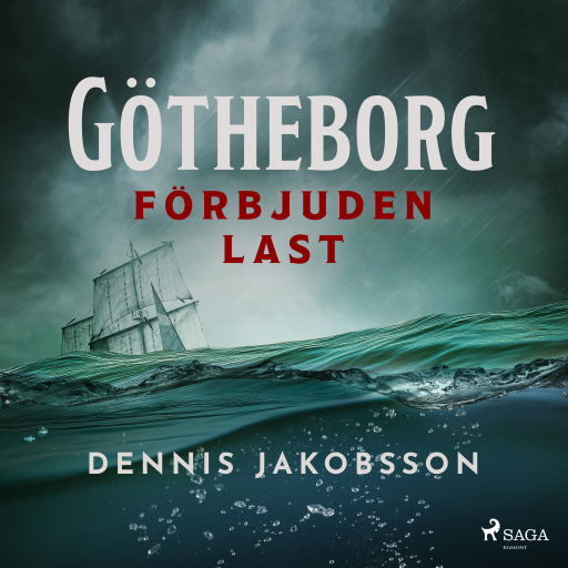 Portada del audiolibro «Götheborg – förbjuden last», de Dennis Jakobsson
