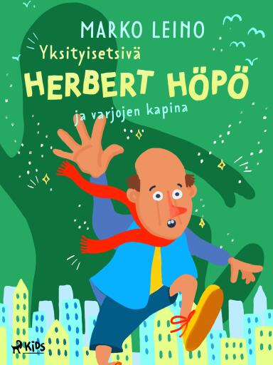 Portada del libro «Yksityisetsivä Herbert Höpö ja varjojen kapina», de Marko Leino