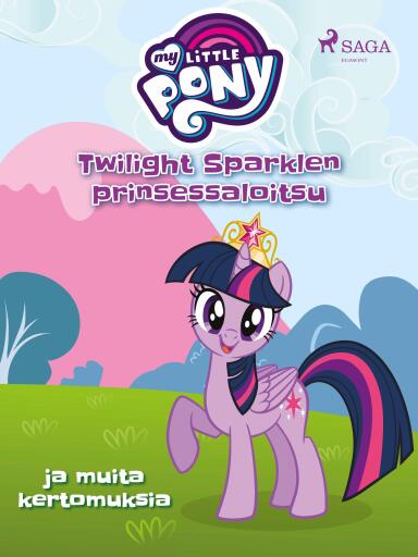 Portada del libro «My Little Pony - Twilight Sparklen prinsessaloitsu ja muita kertomuksia», de Diverse
