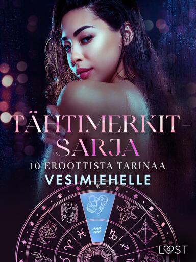 Portada del libro «Tähtimerkit-sarja: 10 eroottista tarinaa vesimiehelle», de Camille Bech, Elena Lund