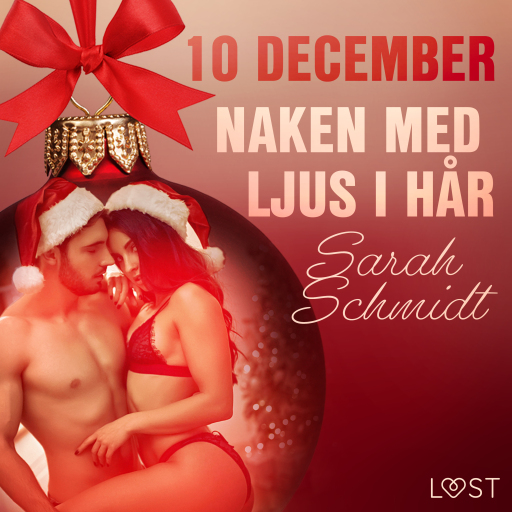 Portada del audiolibro «10 december: Naken med ljus i hår - en erotisk julkalender», de Sarah Schmidt