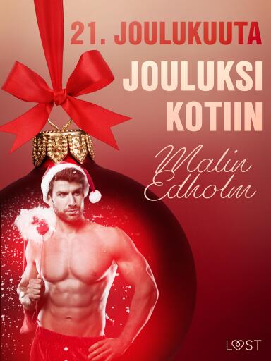 Portada del libro «21. joulukuuta: Jouluksi kotiin – eroottinen joulukalenteri», de Malin Edholm