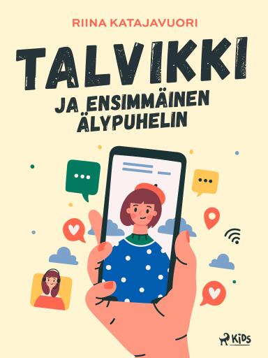 Portada del libro «Talvikki ja ensimmäinen älypuhelin», de Riina Katajavuori