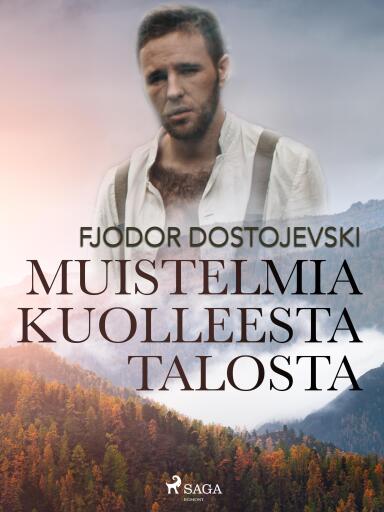 Portada del libro «Muistelmia kuolleesta talosta», de Fjodor Dostojevski