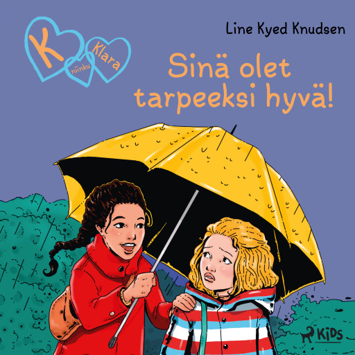 Portada del audiolibro «K niinku Klara (22): Sinä olet tarpeeksi hyvä!», de Line Kyed Knudsen