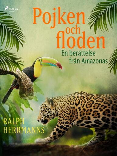 Portada del libro «Pojken och floden - en berättelse från Amazonas», de Ralph Herrmanns