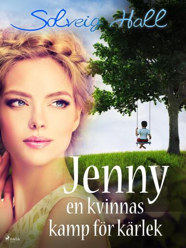 Portada del libro «Jenny, en kvinnas kamp för sin kärlek», de Solveig Hall