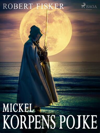 Portada del libro «Mickel, Korpens pojke», de Robert Fisker