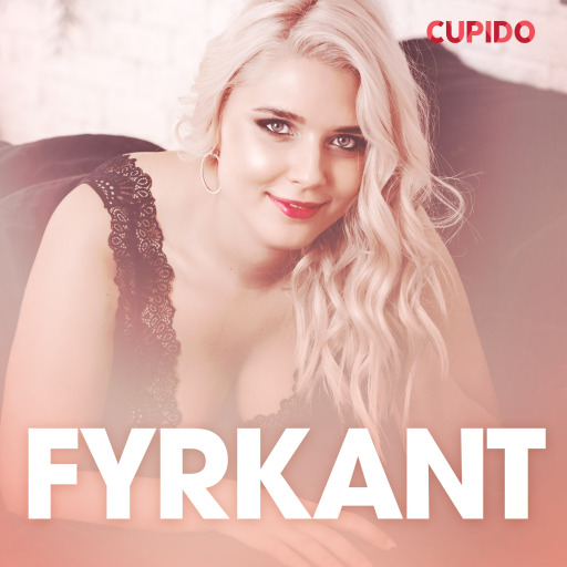 Portada del audiolibro «Fyrkant – erotisk novell», de Cupido