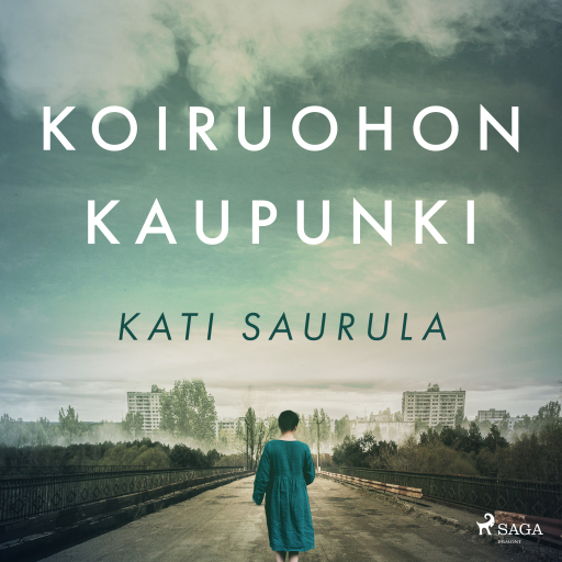 Portada del audiolibro «Koiruohon kaupunki – Tšernobylin kätketty tarina», de Kati Saurula