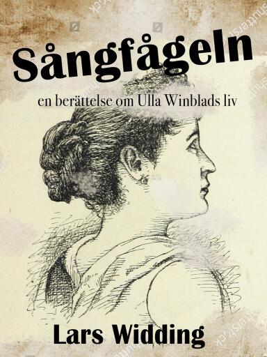 Portada del libro «Sångfågeln: en berättelse om Ulla Winblads liv», de Lars Widding