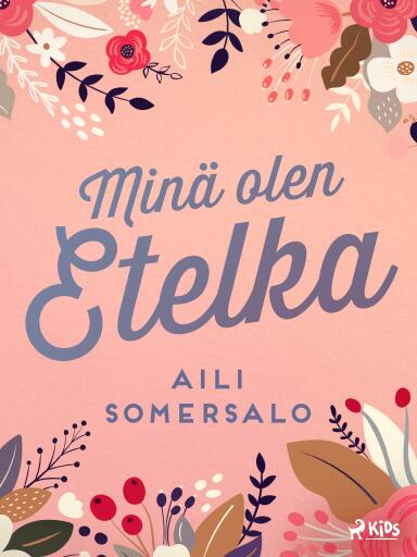 Portada del libro «Minä olen Etelka», de Aili Somersalo