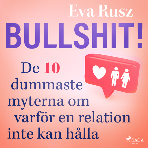 Portada del audiolibro «Bullshit! De tio dummaste myterna om varför en relation inte kan hålla», de Eva Rusz