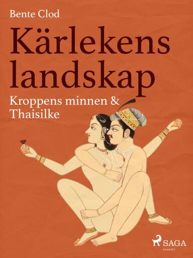 Portada del libro «Kärlekens landskap 2: Kroppens minnen & Thaisilke», de Bente Clod