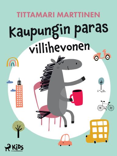 Portada del libro «Kaupungin paras villihevonen», de Tittamari Marttinen